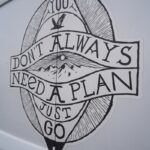 a sticker that says you don't always need a plan just go