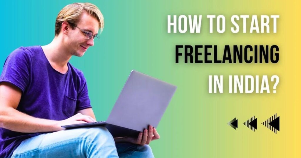How to Start Freelancing in India
