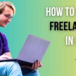 How to Start Freelancing From India: A Realistic Guide to Your First 90 Days 2 How to Start Freelancing in India